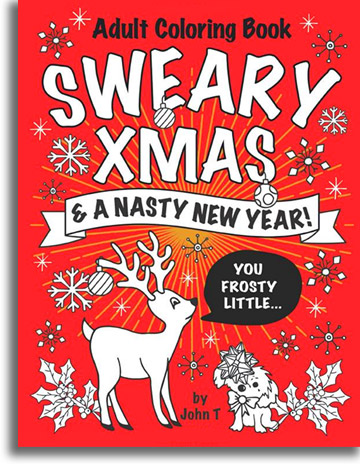 Sweary Xmas & a Nasty New Year Adult Coloring Book